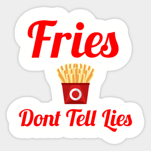 Fries Dont Tell Lies Sticker